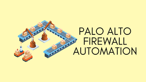 Palo Alto Automation - What do I do? Where do I start?