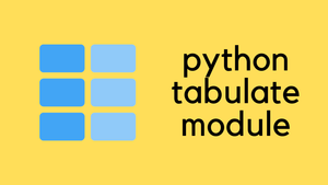 How to Create Tables with Python Tabulate Module