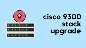 Cisco C9300 switch stack IOS-XE upgrade