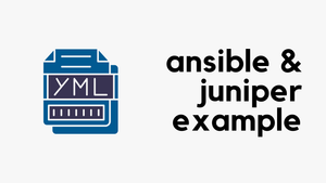 Getting Started with Juniper and Ansible