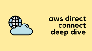 AWS Direct Connect Technical Deep Dive (IX)