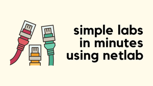 Netlab - The Fastest Way to Build Network Labs