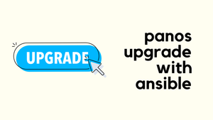 Automating Palo Alto HA Firewall Upgrades with Ansible