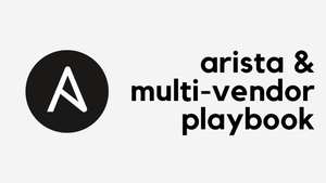 Ansible - Adding Arista and Multi-Vendor Playbooks