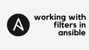 Working with Filters in Ansible