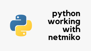 Python - Working With Netmiko