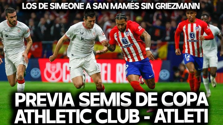 Copa del Rey: Athletic Club parte como favorito ante un Atlético débil fuera de casa y sin Griezmann 🇺🇸