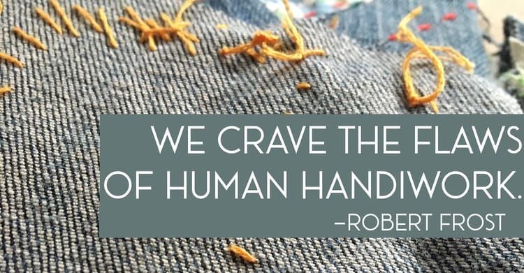 Denim patch with stitches in the background. Robert Frost quotation in the foreground: "We crave the flaws of human handiwork."