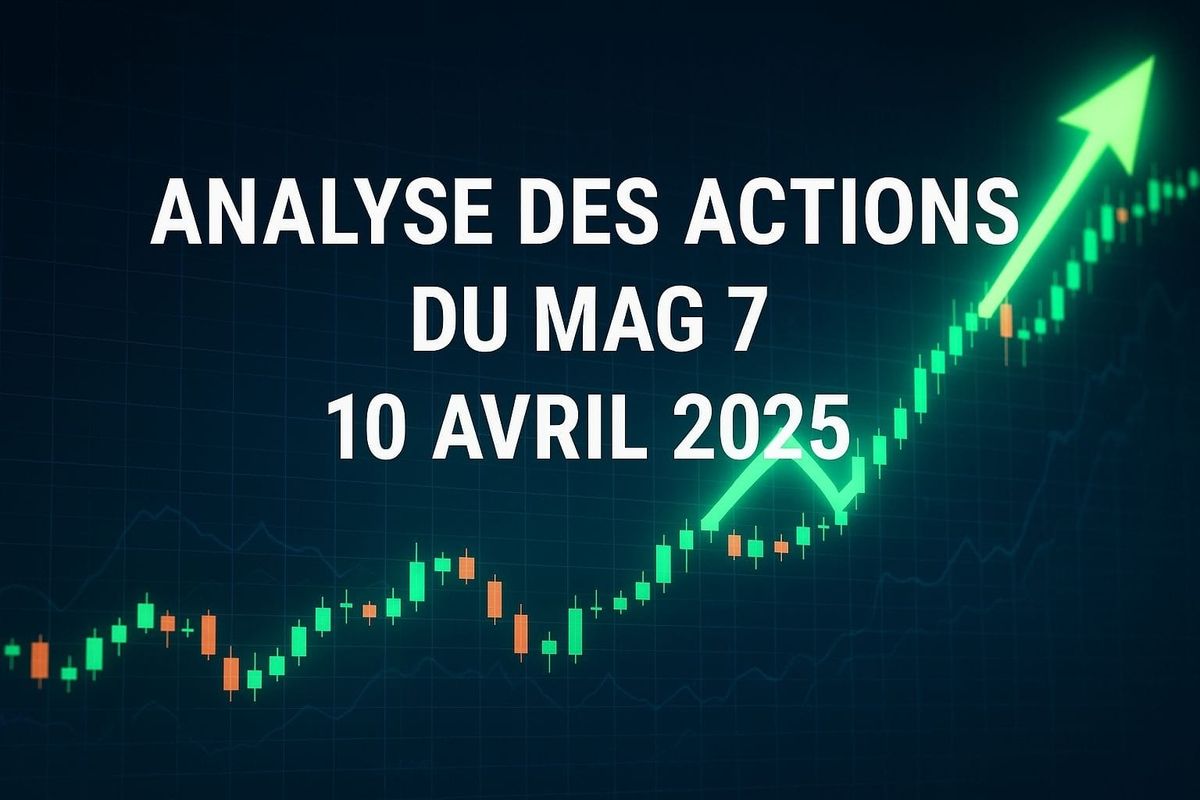 Analyse des Actions du Mag 7 - 10 Avril 2025