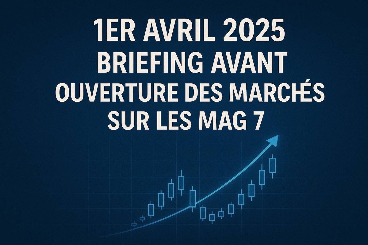1er avril 2025 – Briefing sur les Magnificent 7