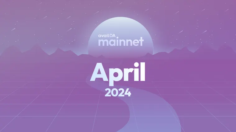 Road to Mainnet: April 2024