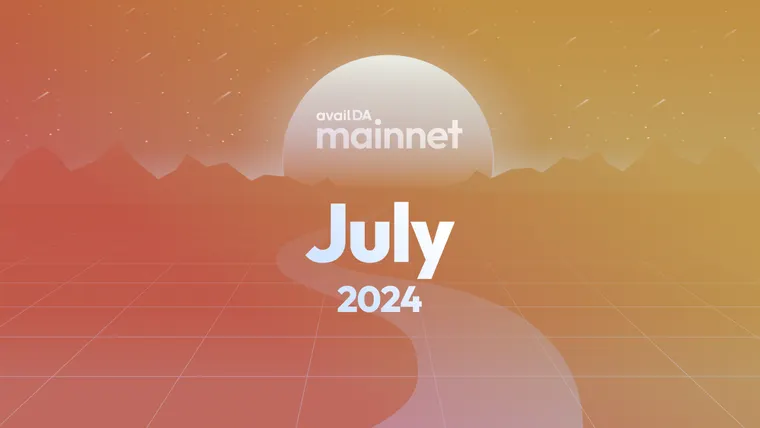 Mainnet and Beyond: July 2024