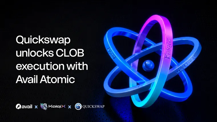 The First Live Integration of Avail Atomic Unlocks CLOB Execution for Quickswap Users