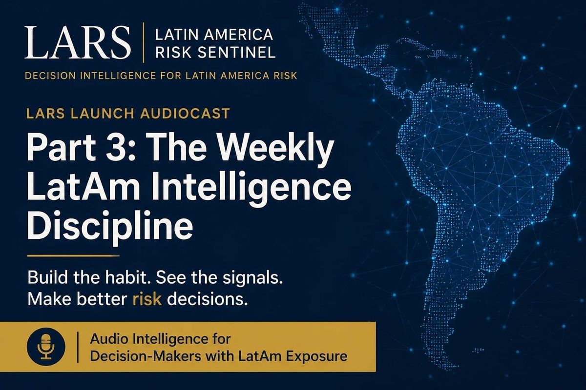 LARS Launch Audiocast, Part 3: The Weekly LatAm Intelligence Discipline