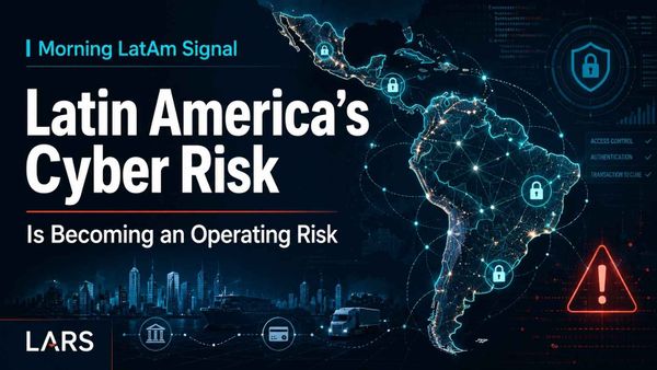 Latin America’s Cyber Risk Is Becoming an Operating Risk
