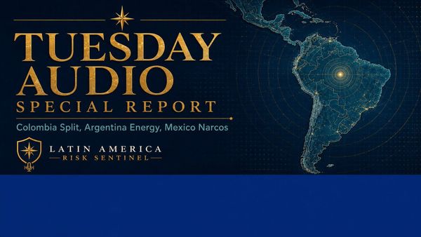 Special Tuesday Report: Colombia, Argentina, and Mexico