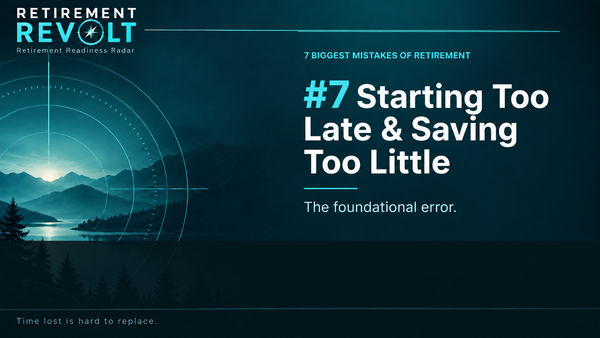 Retirement Mistake #7: Starting Too Late & Saving Too Little