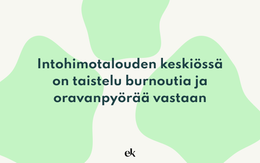 Onko intohimotalous vastaus korporaatiolimbon oravanpyörään?