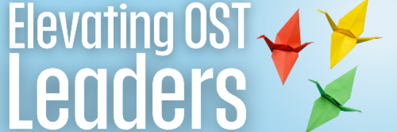 Ready to Rise? Join the Elevating OST Leaders Cohort
