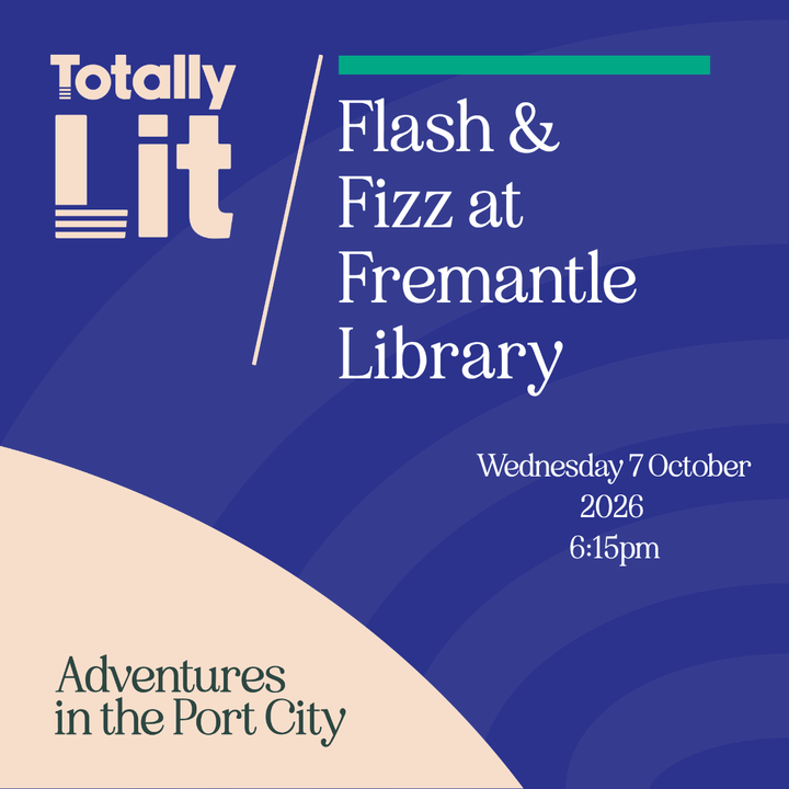 Event - Totally Lit Festival - Flash & Fizz, Fremantle Library - 7 October 2026