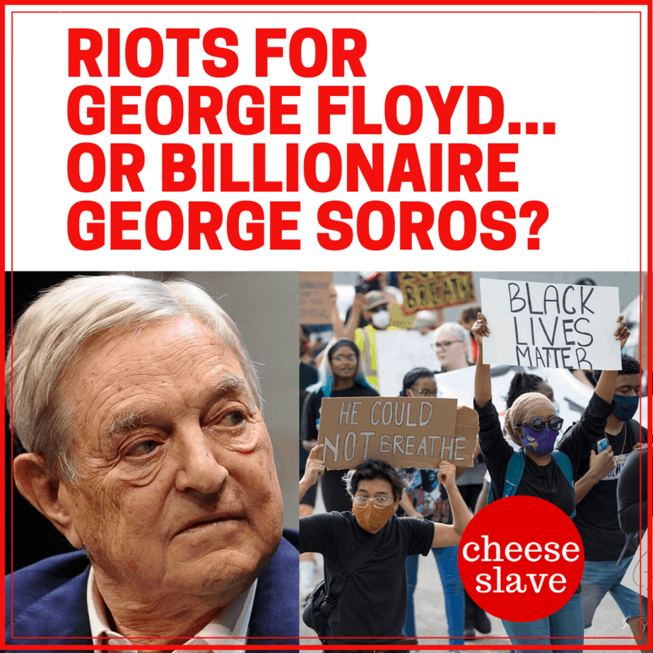 A Tale of 2 Georges: George Floyd Riots Funded by Billionaire George Soros