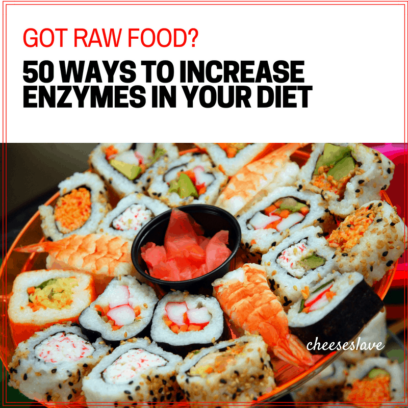 Got Raw Food? 50 Ways to Increase Enzymes In Your Diet