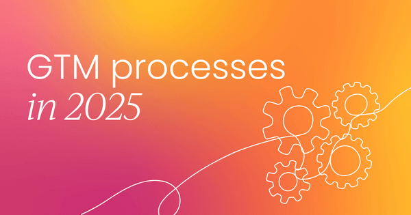 Do you need an established Go-to-Market process to succeed in 2025?
