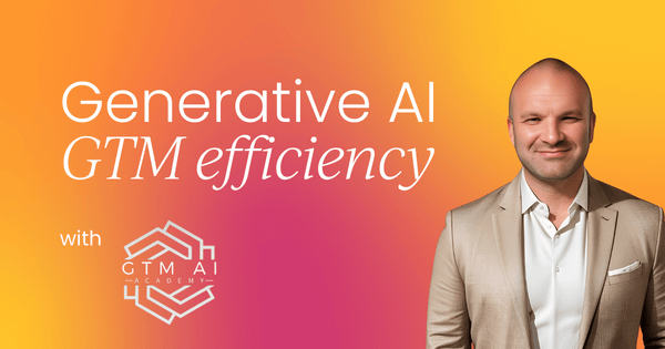 How generative AI is revolutionizing GTM efficiency: Real-world tips and tools