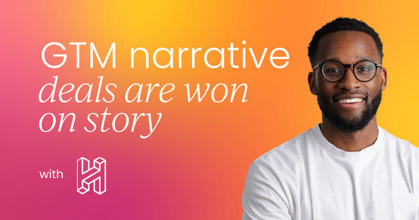 Enterprise deals are won on story:  A strategic GTM narrative framework