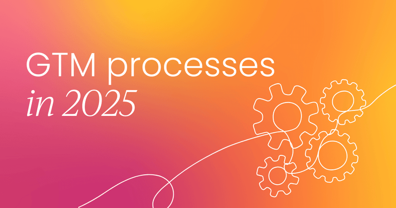 Do you need an established Go-to-Market process to succeed in 2025?