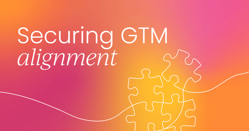 How to achieve go-to-market alignment: A guide to GTM cross-collaboration