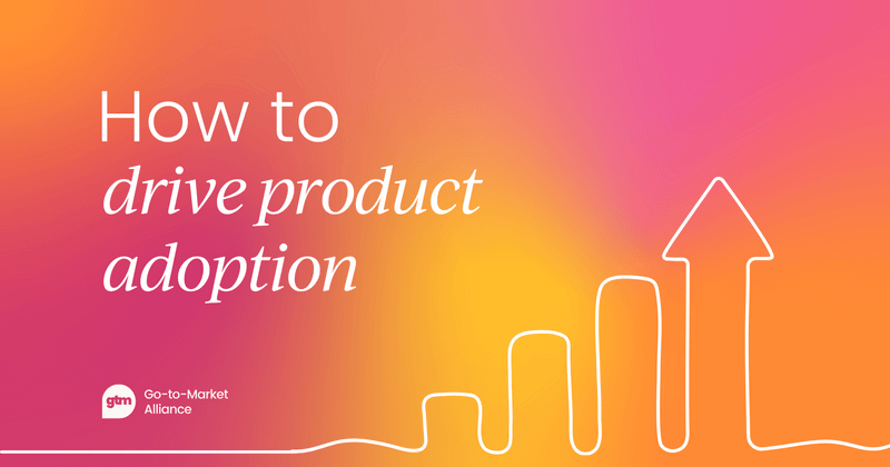 How to drive product adoption