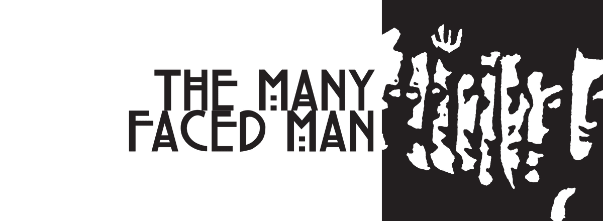 The Many Faced Man