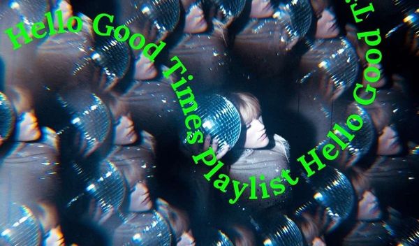 Hello Good Times Playlist