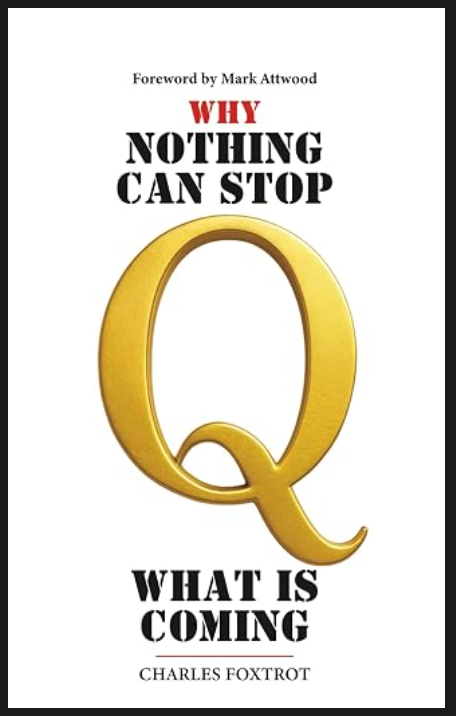 Book cover: WHY NOTHING CAN STOP WHAT IS COMING by Charles Foxtrot, foreword by Mark Attwood. A large gold letter Q fills a white cover, with the title in black capitals above and below it and the word WHY in red.