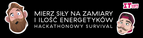 Kiedy wydajność, a kiedy oszczędzanie energii? Rzecz o przetrwaniu na hackathonie
