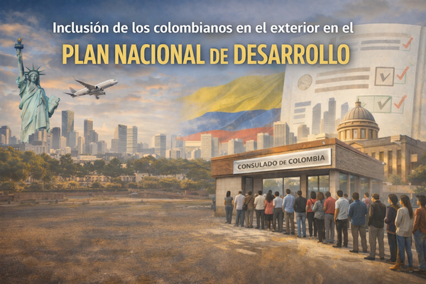 ¿Se sienten incluidos los colombianos en el exterior en el Plan Nacional de Desarrollo?
