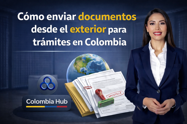 Guía consular- ¿Cómo enviar documentos desde el exterior para trámites en Colombia?