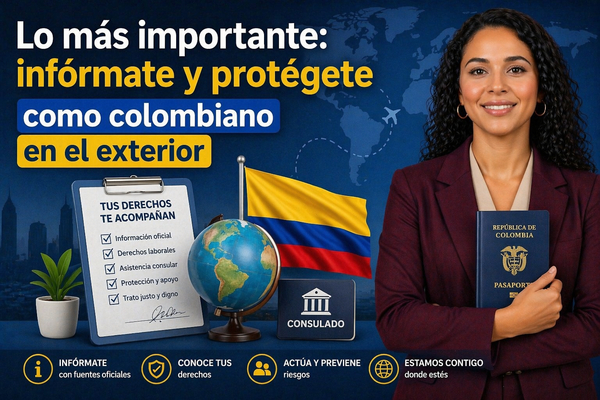 Lo más importante: infórmate y protégete como colombiano en el exterior