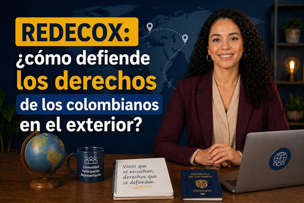 REDECOX: ¿Cómo defiende los derechos de los colombianos en el exterior?