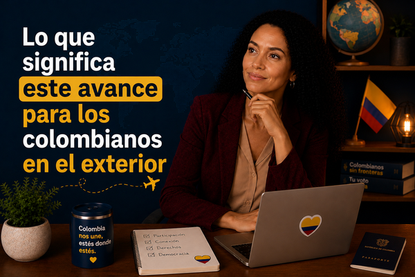 Lo que significa este avance para los colombianos en el exterior