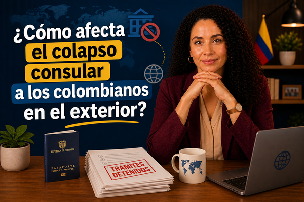 ¿Cómo afecta el colapso consular a los colombianos en el exterior?