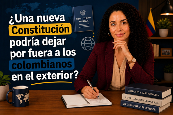 ¿Una nueva Constitución podría dejar por fuera a los colombianos en el exterior?
