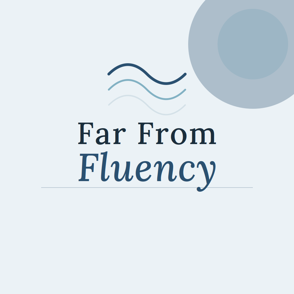 Far From Fluency