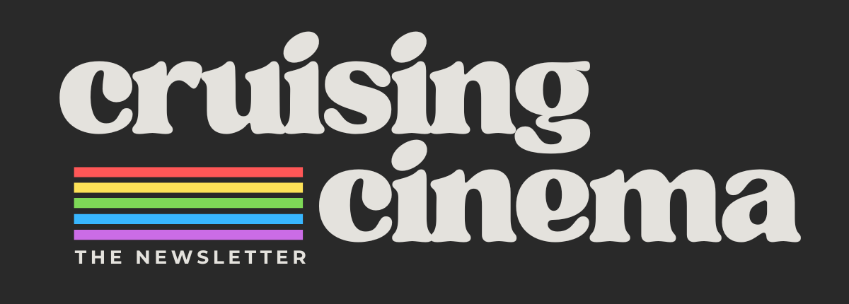 Cruising Cinema: The Newsletter