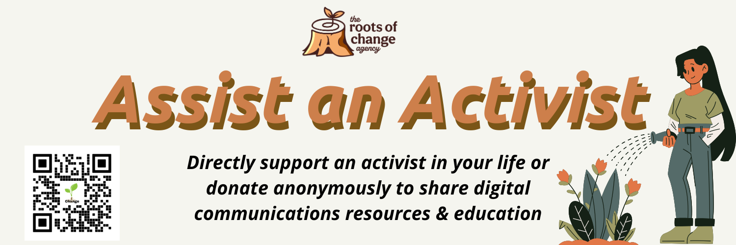 assist an activist - directly support an activist in your life or donate anonymously to share digital communications resources & education