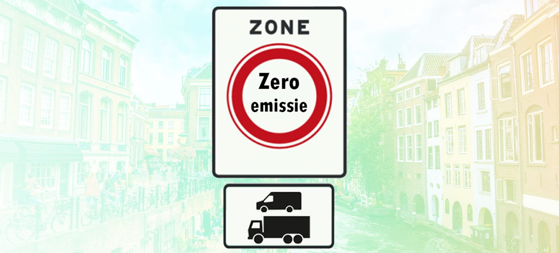 Verkeersbord zero-emissiezone voor bestelauto's en vrachtwagens in Nederlandse binnenstad