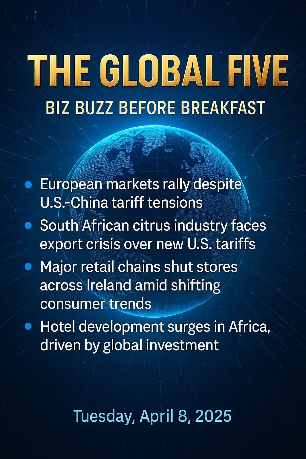 The Global Five: Biz Buzz Before Breakfast: Tuesday, April 8, 2025 - Ireland Closing Stores!