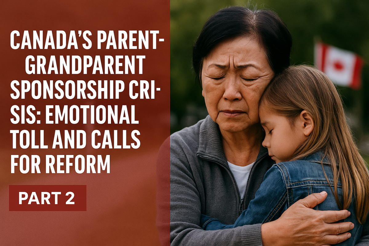 Canada’s Parent-Grandparent Sponsorship Crisis: Emotional Toll and Calls for Reform (Part 2)