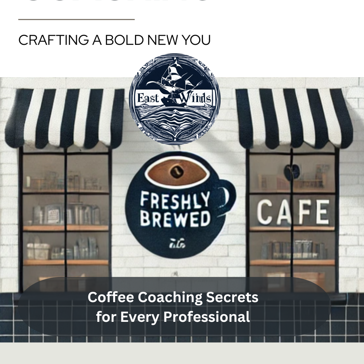 Freshly Brewed Coaching: Simple Tools for Real Leadership Growth